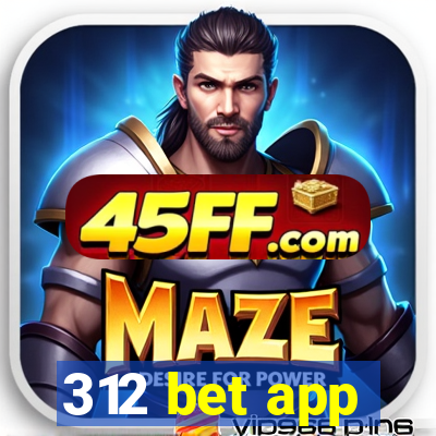 312 bet app